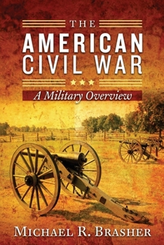 Paperback The American Civil War: A Military Overview Book