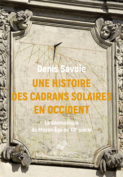 Paperback Une Histoire Des Cadrans Solaires En Occident: La Gnomonique Du Moyen Age Au Xxe Siecle [French] Book