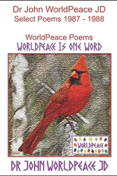 Paperback Dr John WorldPeace JD Select Poems 1987 to 1988: WorldPeace Poems Book