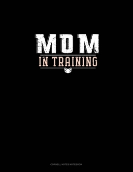 Mom In Training: Cornell Notes Notebook