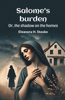 Paperback Salome's burden Or, the shadow on the homes Book