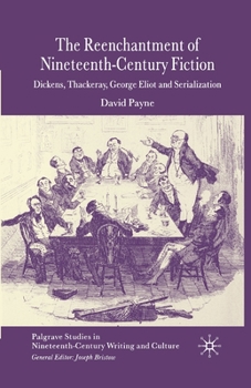 Paperback The Reenchantment of Nineteenth-Century Fiction: Dickens, Thackeray, George Eliot and Serialization Book
