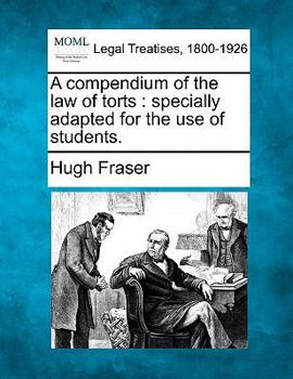 Paperback A Compendium of the Law of Torts: Specially Adapted for the Use of Students. Book