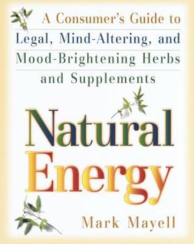 Paperback Natural Energy: A Consumer's Guide to Legal, Mind-Altering and Mood-Brightening Herbs and Supple Ments Book