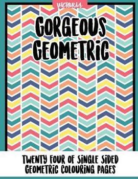 Paperback Gorgrous Geometric: 24 of single sided geometric coloring pages Book