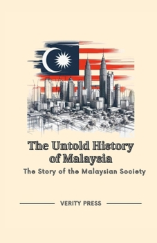 Paperback The Untold History of Malaysia: The Story of the Malaysian Society Book