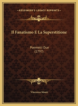Hardcover Il Fanatismo E La Superstitione: Poemetti Due (1797) [Italian] Book
