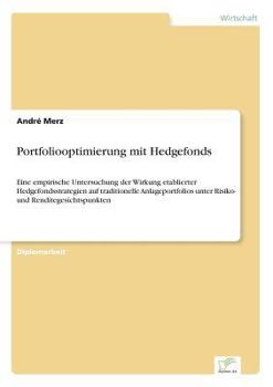 Paperback Portfoliooptimierung mit Hedgefonds: Eine empirische Untersuchung der Wirkung etablierter Hedgefondsstrategien auf traditionelle Anlageportfolios unte [German] Book