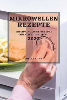 Paperback Mikrowellen-Rezepte 2022: Erschwingliche Rezepte Einfach Zu Machen [German] Book