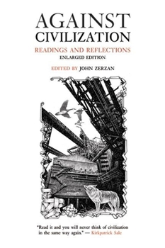 Paperback Against Civilization: Readings and Reflections Book