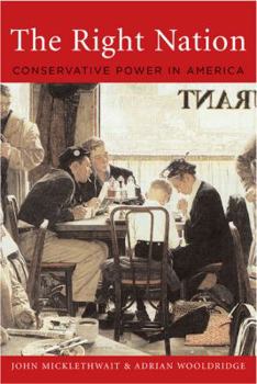 Hardcover The Right Nation: Conservative Power in America Book