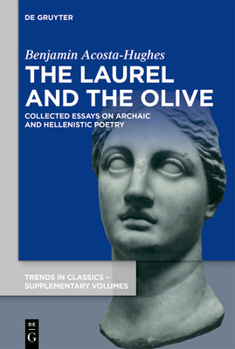 Hardcover The Laurel and the Olive: Collected Essays on Archaic and Hellenistic Poetry Book