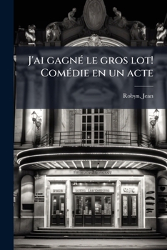Paperback J'ai gagné le gros lot! Comédie en un acte [French] Book