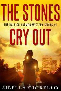 The Stones Cry Out - Book #1 of the Raleigh Harmon Mysteries