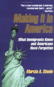 Hardcover Making It In America - What Immigrants Know and Americans Have Forgotten Book