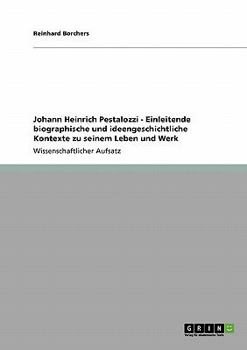 Paperback Johann Heinrich Pestalozzi - Einleitende biographische und ideengeschichtliche Kontexte zu seinem Leben und Werk [German] Book