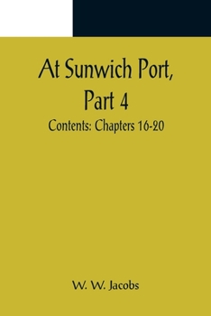 At Sunwich Port, Part 4.; Contents: Chapters 16-20