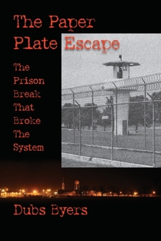 Paperback The Paper Plate Escape: The Prison Break that Broke the System Book