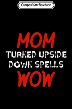 Paperback Composition Notebook: Mom Turned Upside Down Spells Wow Journal/Notebook Blank Lined Ruled 6x9 100 Pages Book