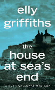 The House at Sea's End - Book #3 of the Ruth Galloway