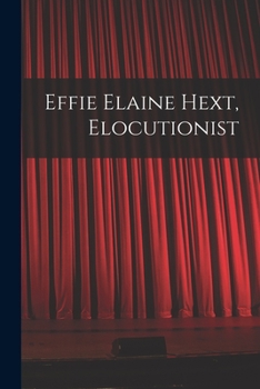 Paperback Effie Elaine Hext, Elocutionist [microform] Book