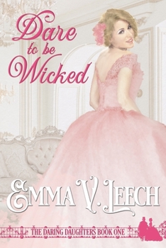 Dare to Be Wicked - Book #1 of the Daring Daughters