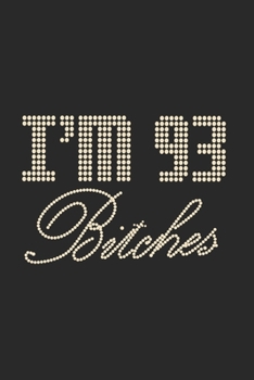 Paperback I'm 93 Bitches Notebook Birthday Celebration Gift Lets Party Bitches 93 Birth Anniversary: Lined Notebook / Journal Gift, 120 Pages, 6x9, Soft Cover, Book