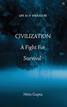 Paperback CIVILIZATION A Fight For Survival: Life As It Should Be Book