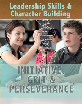 Initiative, Grit & Perseverance - Book  of the Leadership Skills & Character Building