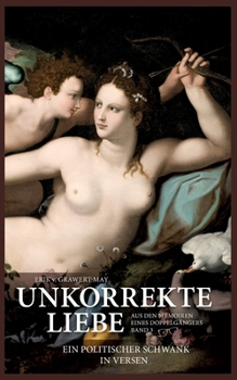 Unkorrekte Liebe: Ein politischer Schwank in Versen (German Edition)
