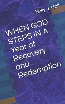 WHEN GOD STEPS IN A Year of Recovery and Redemption