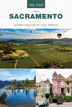 Paperback Day Trips(r) from Sacramento: Getaway Ideas for the Local Traveler Book