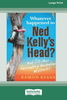 Paperback Whatever Happened to Ned Kelly's Head [Large Print 16pt] [Large Print] Book