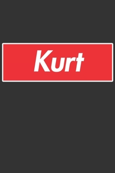 Kurt: Kurt Planner Calendar Notebook Journal, Personal Named Firstname Or Surname For Someone Called Kurt For Christmas Or Birthdays This Makes The Perfect Personolised Custom Name Gift For Kurt