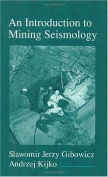 An Introduction to Mining Seismology - Book #55 of the International Geophysics