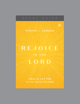 Paperback Rejoice in the Lord: Paul's Letter to the Philippians, Teaching Series Study Guide Book