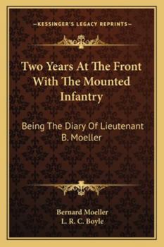 Two Years At The Front With The Mounted Infantry: Being The Diary Of Lieutenant B. Moeller