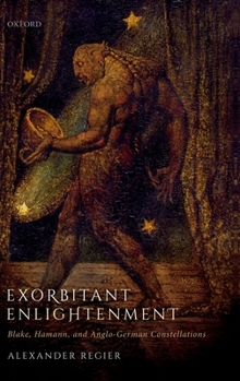 Hardcover Exorbitant Enlightenment: Blake, Hamann, and Anglo-German Constellations Book