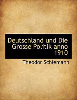 Paperback Deutschland Und Die Grosse Politik Anno 1910 [German] [Large Print] Book