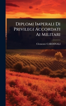 Hardcover Diplomi Imperali Di Privilegi Accordati Ai Militari [Italian] Book