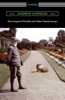 Paperback The Gospel of Wealth and Other Timely Essays Book