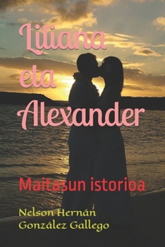 Paperback Liliana eta Alexander: Maitasun istorioa [Basque] Book