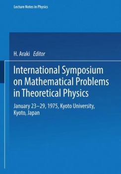 Paperback International Symposium on Mathematical Problems in Theoretical Physics: January 23-29, 1975, Kyoto University, Kyoto/Japan Book