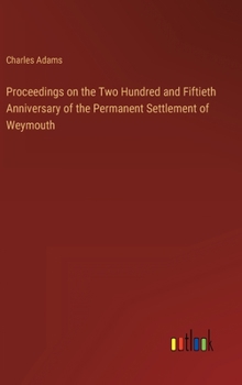 Hardcover Proceedings on the Two Hundred and Fiftieth Anniversary of the Permanent Settlement of Weymouth Book