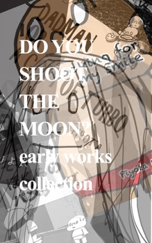 Paperback Do You Shoot the Moon?: early works collection Book