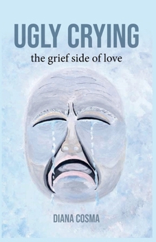 Paperback Ugly Crying: the grief side of love Book