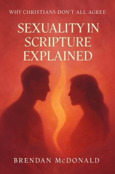 Paperback Sexuality In Scripture Explained: Why Christians Don't All Agree Book