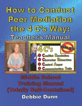 Paperback How to Conduct Peer Mediation the 4 C's Way: Teacher's Manual: Middle School Training Manual (Totally Self-Contained) Book