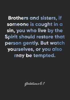 Paperback Galatians 6: 1 Notebook: Brothers and sisters, if someone is caught in a sin, you who live by the Spirit should restore that person Book