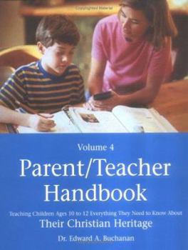 Parent/Teacher Handbook: Teaching Older Children Everything They Need to Know About Their Christian Heritage (Parent/Teacher Handbook)